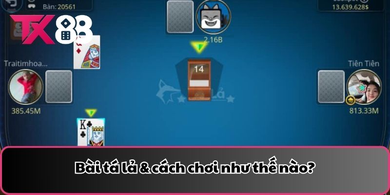 Bài tá lả & cách chơi như thế nào?