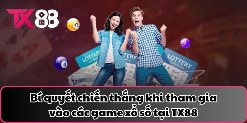 Bí quyết chiến thắng khi tham gia vào các game xổ số tại TX88