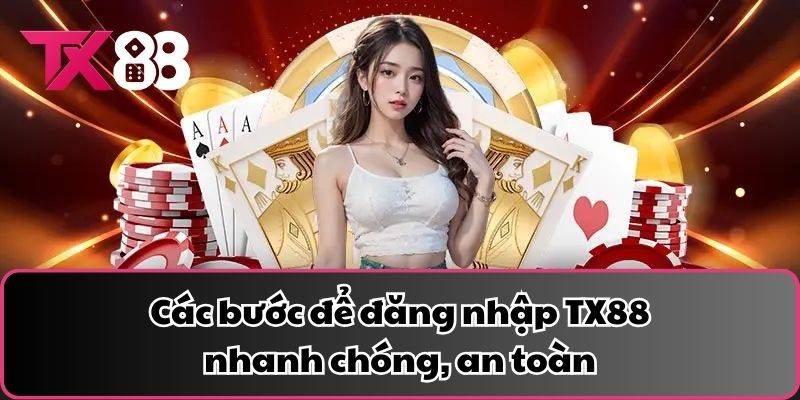Các bước để đăng nhập TX88 nhanh chóng, an toàn