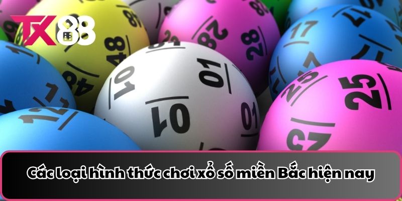 Các loại hình thức chơi xổ số miền Bắc hiện nay