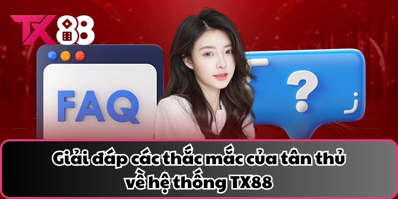 Giải đáp các thắc mắc của tân thủ về hệ thống TX88