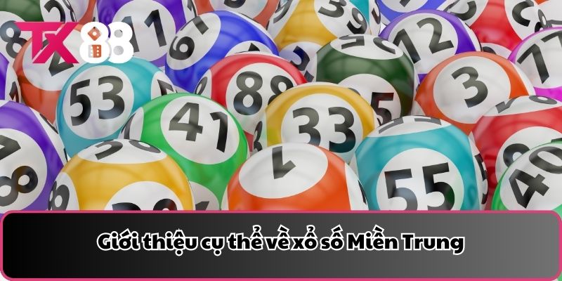 Giới thiệu cụ thể về xổ số Miền Trung