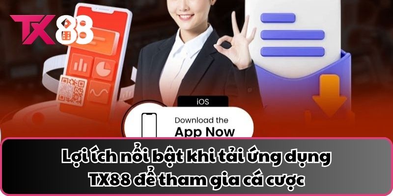 Lợi ích nổi bật khi tải ứng dụng TX88 để tham gia cá cược
