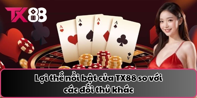 Lợi thế nổi bật của TX88 so với các đối thủ khác