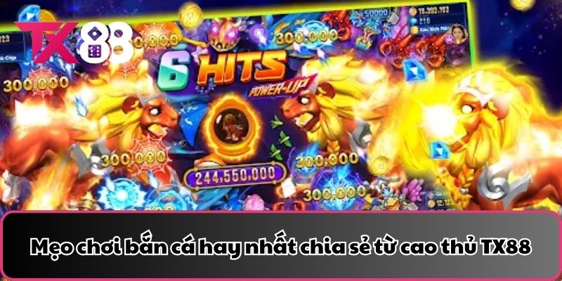 Mẹo chơi bắn cá hay nhất chia sẻ từ cao thủ TX88