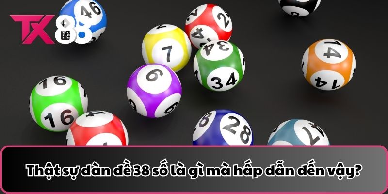 Thật sự dàn đề 38 số là gì mà hấp dẫn đến vậy?