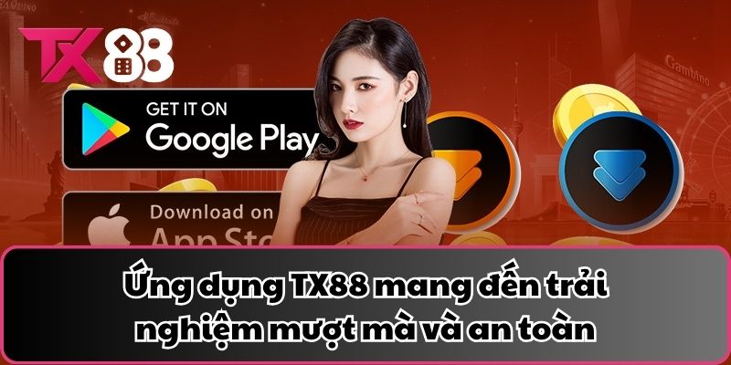 Ứng dụng TX88 mang đến trải nghiệm mượt mà và an toàn