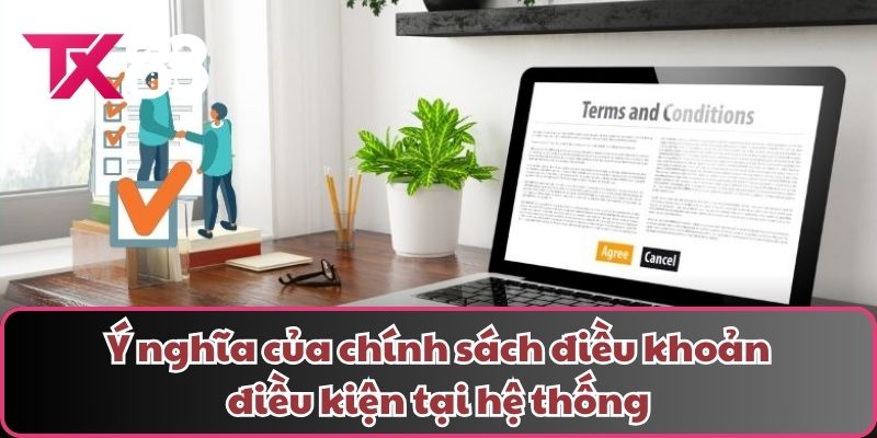 Ý nghĩa của chính sách điều khoản điều kiện tại hệ thống